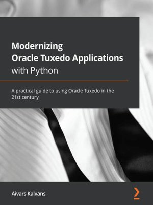 cover image of Modernizing Oracle Tuxedo Applications with Python